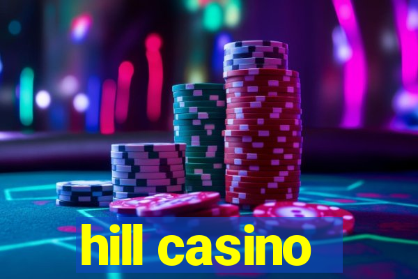 hill casino