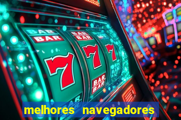 melhores navegadores para jogos