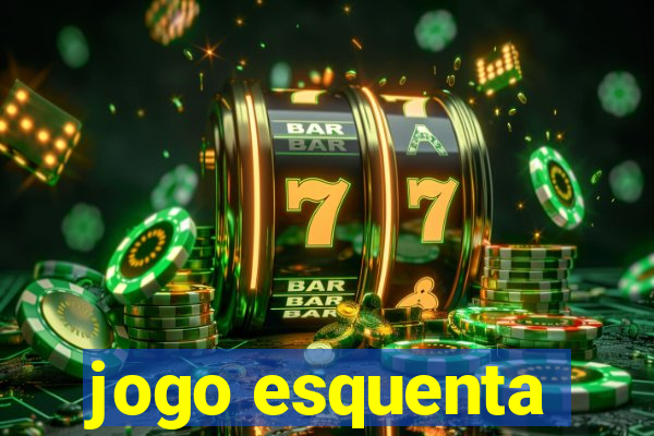 jogo esquenta