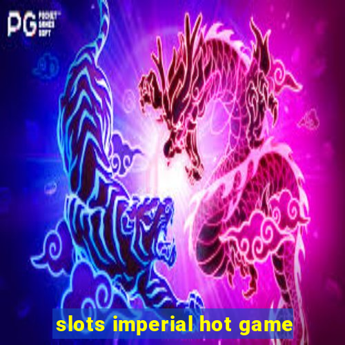 slots imperial hot game