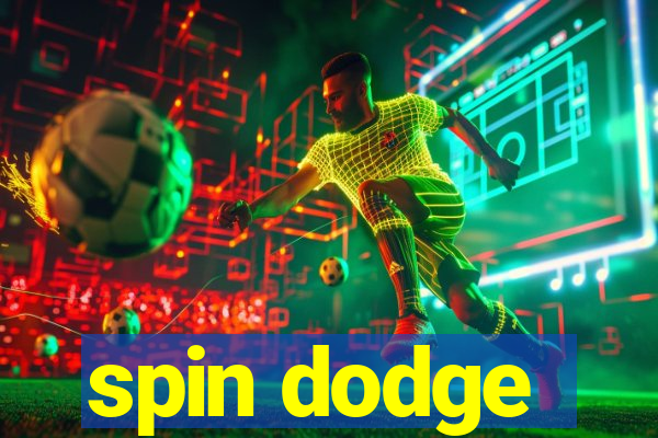 spin dodge