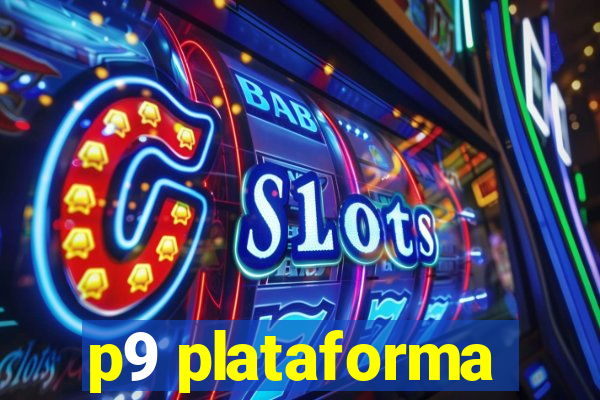 p9 plataforma