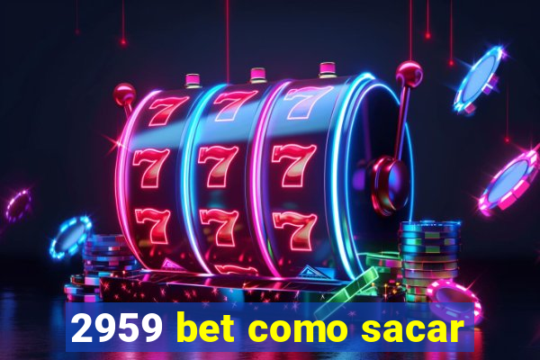 2959 bet como sacar