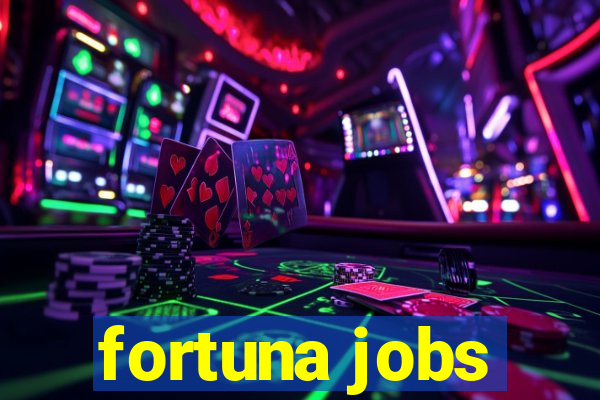 fortuna jobs