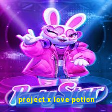 project x love potion