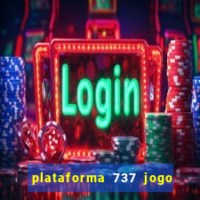 plataforma 737 jogo é confiável