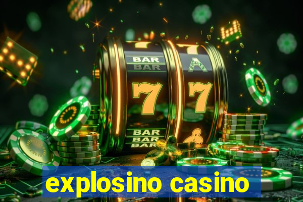 explosino casino