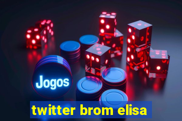 twitter brom elisa