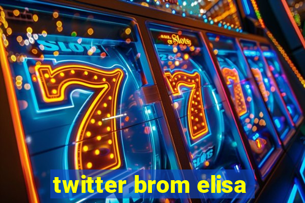 twitter brom elisa