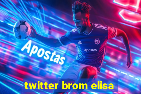 twitter brom elisa