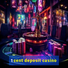 1 cent deposit casino