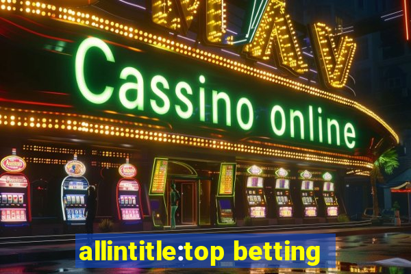 allintitle:top betting