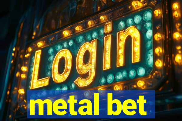 metal bet