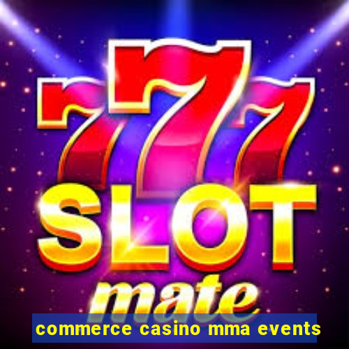 commerce casino mma events