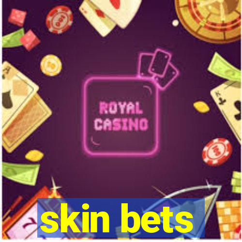 skin bets