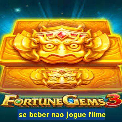 se beber nao jogue filme