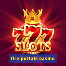 fire portals casino