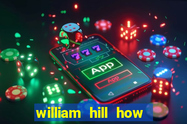 william hill how to bet