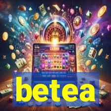 betea