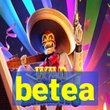 betea