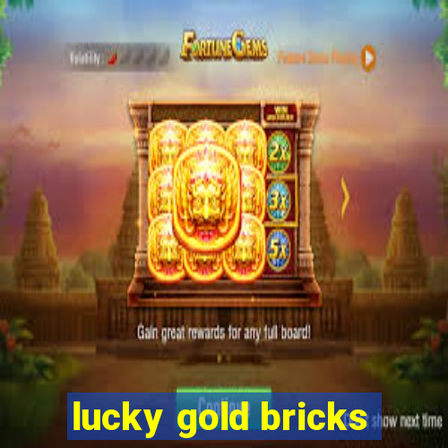 lucky gold bricks