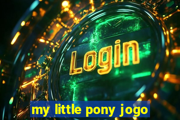 my little pony jogo