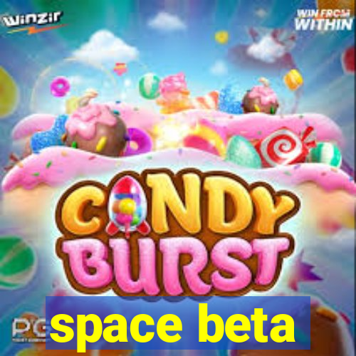 space beta