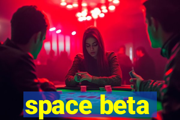 space beta