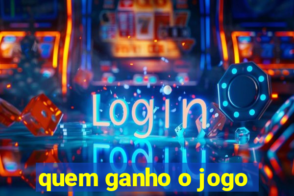 quem ganho o jogo