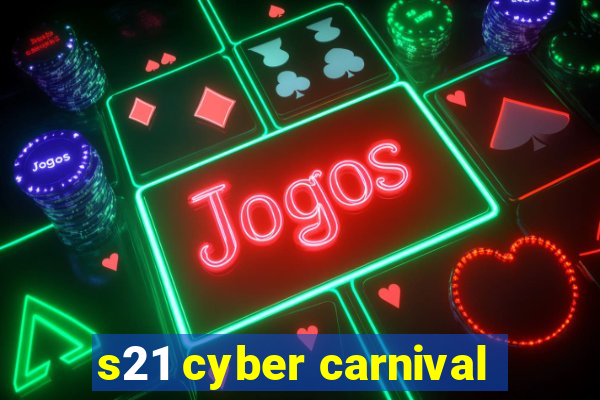 s21 cyber carnival