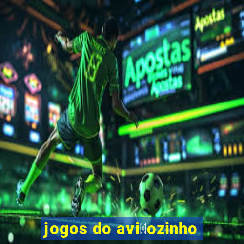 jogos do avi茫ozinho