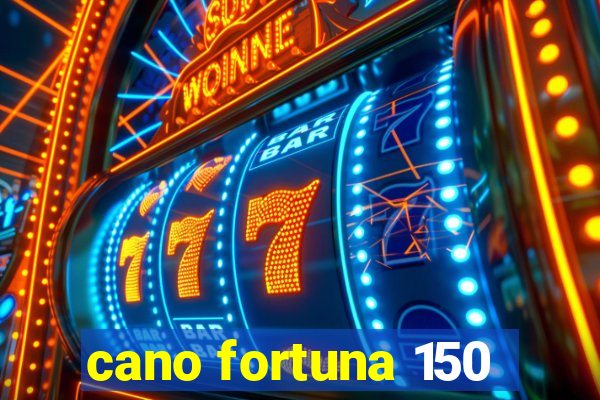 cano fortuna 150