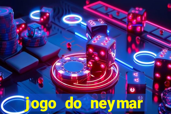 jogo do neymar ganhar dinheiro