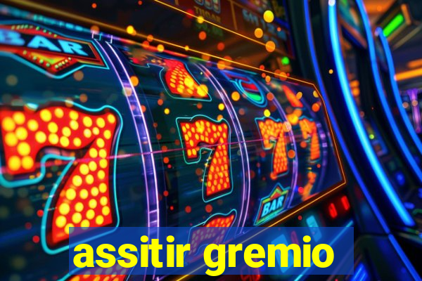 assitir gremio