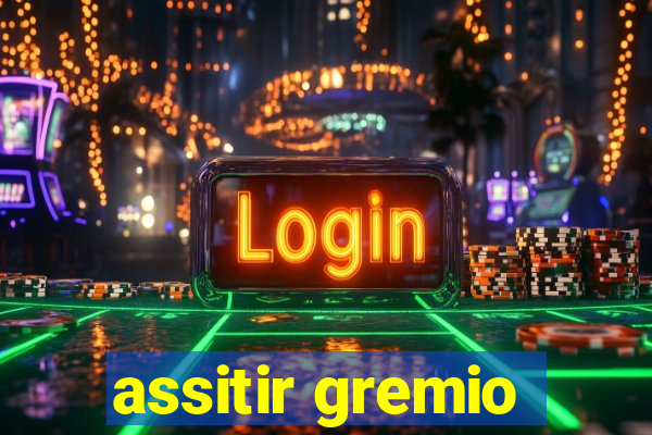 assitir gremio