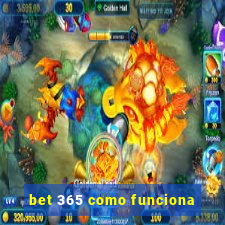 bet 365 como funciona