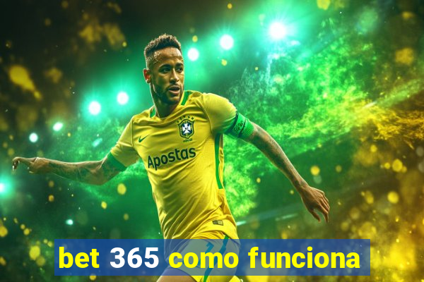 bet 365 como funciona