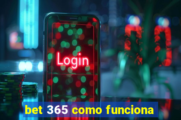 bet 365 como funciona