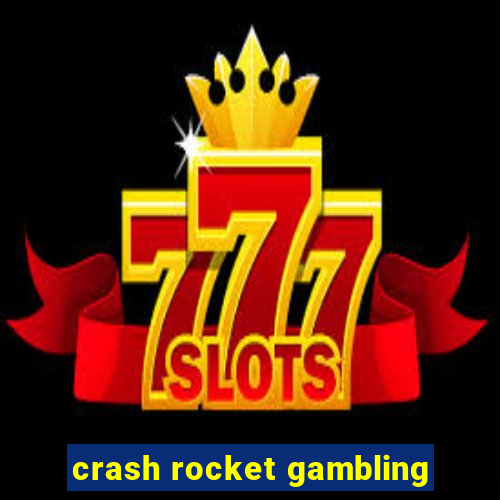 crash rocket gambling