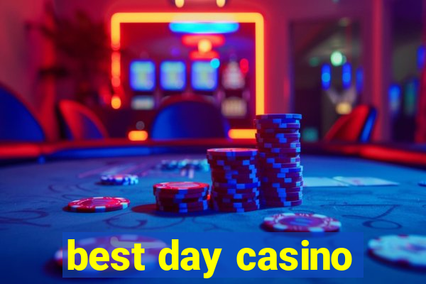 best day casino