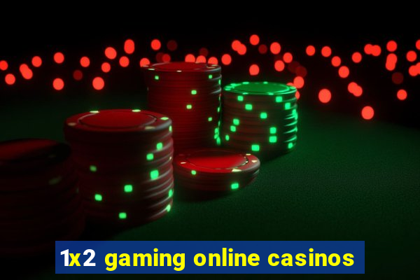 1x2 gaming online casinos