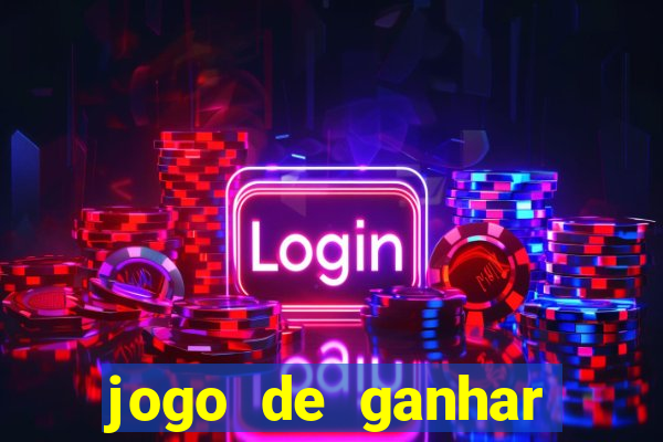 jogo de ganhar dinheiro cassino