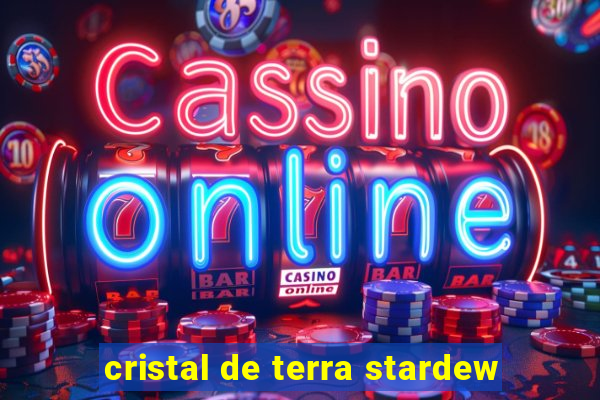 cristal de terra stardew