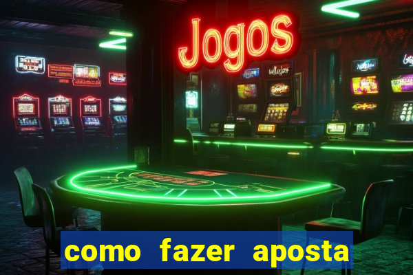 como fazer aposta de jogo