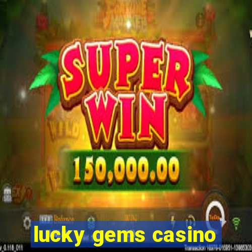 lucky gems casino