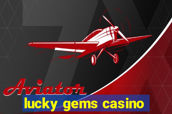 lucky gems casino