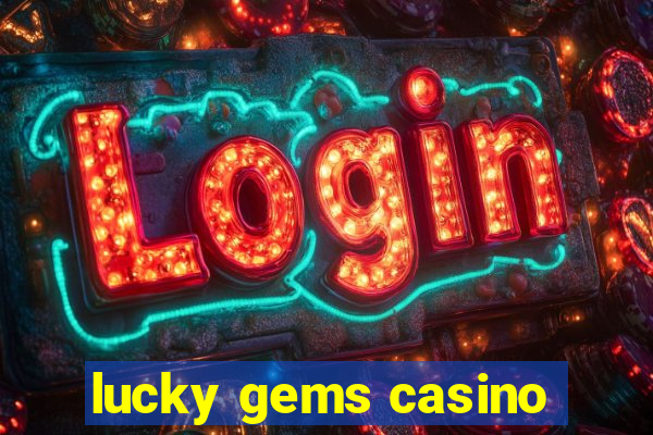 lucky gems casino