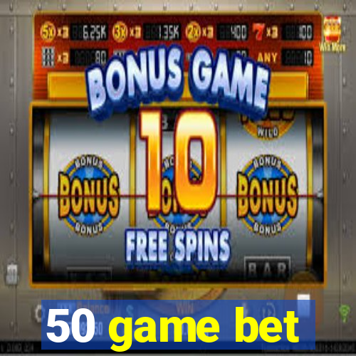 50 game bet