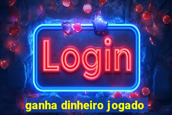 ganha dinheiro jogado