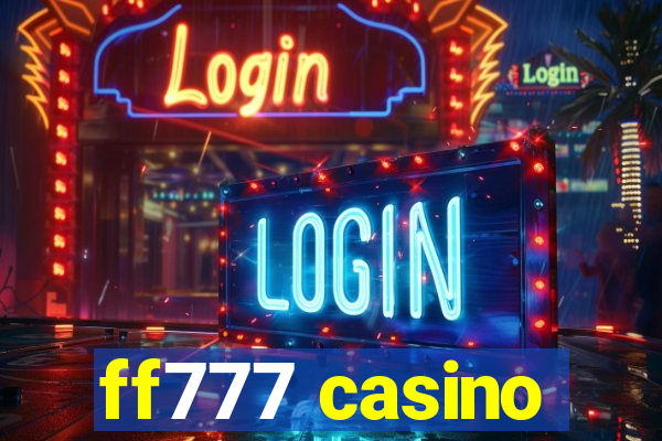 ff777 casino